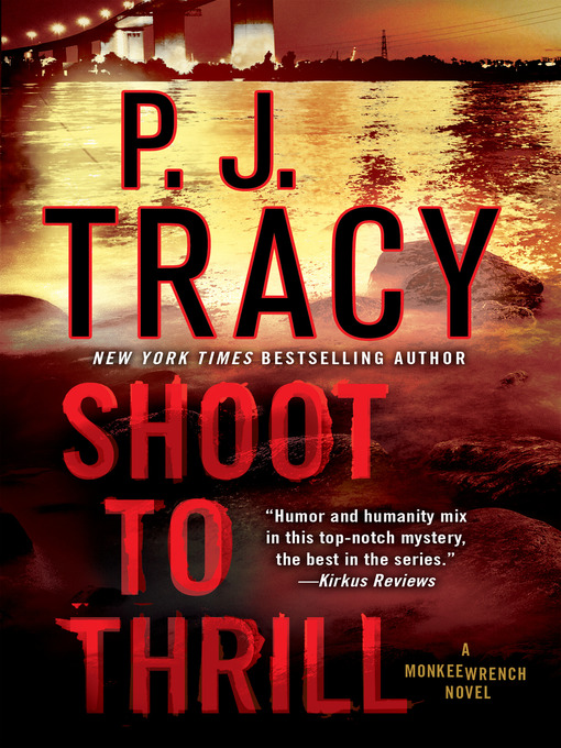 Title details for Shoot to Thrill by P. J. Tracy - Available